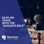 How Real Estate Agents Can Save Taxes with the Augusta Rule - Quantum Financial Planning
