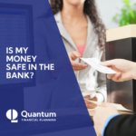 Is My Money Safe in the Bank-Quantum Financial Planning
