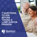 7 Questions to Ask before taking a lump sum or pension - Quantum Financial Planning