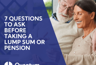 7 Questions to Ask before taking a lump sum or pension - Quantum Financial Planning